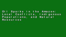 Oil Sparks in the Amazon: Local Conflicts, Indigenous Populations, and Natural