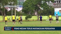 PSMS Medan Terus Matangkan Persiapan Kompetisi Liga 2