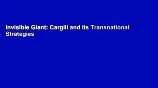 Invisible Giant: Cargill and its Transnational Strategies