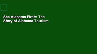 See Alabama First:: The Story of Alabama Tourism