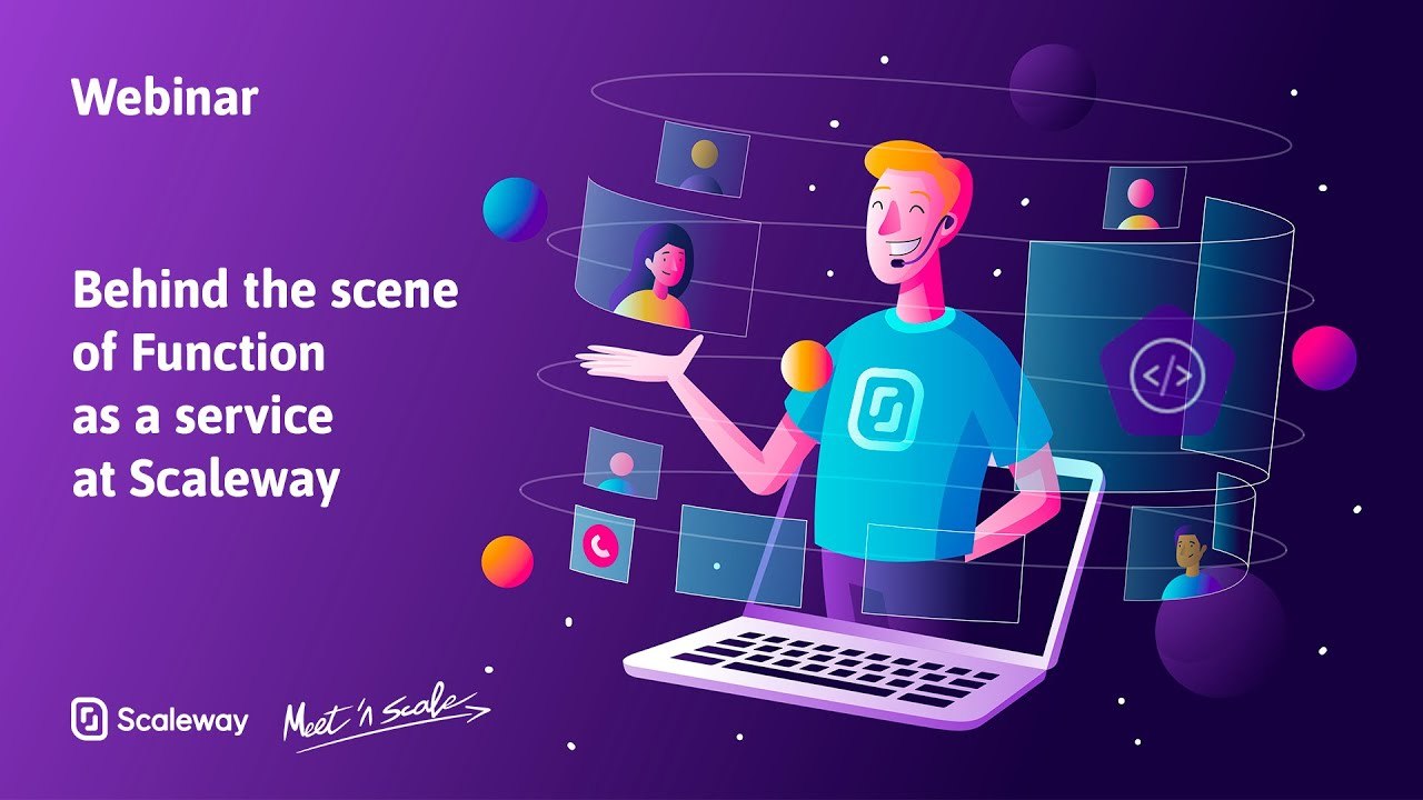 WEBINAR | Behind the scene of FaaS at Scaleway | Intermediate