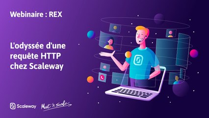 WEBINAIRE | REX : L'odyssée d'une requête HTTP chez Scaleway | Intermédiaire