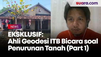 EKSKLUSIF: Pakar ITB Ungkap Fakta Penurunan Tanah di Pesisir Nusantara (Part 1)