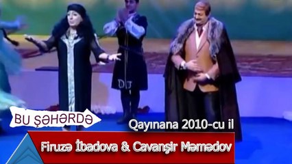 Bu Şəhərdə - Firuzə İbadova & Cavanşir Məmmədov (Qayınana, 2010)