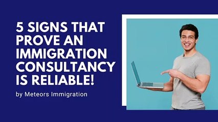 5 Signs That Prove an Immigration Consultancy is Reliable - Meteors Immigration Consultancy