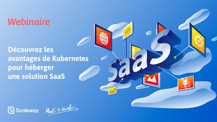 WEBINAIRE | Découvrez les avantages de Kubernetes pour héberger une solution SaaS | Débutant