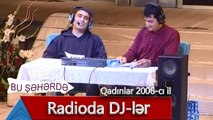 Bu Şəhərdə - Radioda DJ-lər (Qadınlar, 2006)
