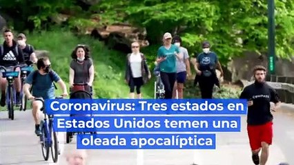 Coronavirus: Tres estados en Estados Unidos temen una oleada apocalíptica