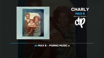 Max B - Charly (FULL EP MIXTAPE ) 2020