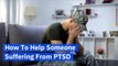 How To Help Someone Suffering From PTSD (National PTSD Awareness Day)