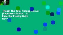 [Read] The Total Fishing Manual (Paperback Edition): 317 Essential Fishing Skills  Review