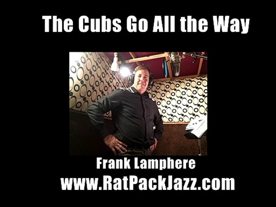 The Cubs Go All the Way - Chicago Cubs Theme Song - Frank Lamphere 2021
