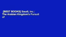 [BEST BOOKS] Saudi, Inc.: The Arabian Kingdom's Pursuit of Profit and Power