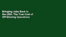 Bringing Jobs Back to the USA: The True Cost of Off-Shoring Operations