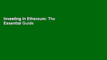 Investing in Ethereum: The Essential Guide to Profiting from Cryptocurrencies