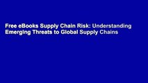 Free eBooks Supply Chain Risk: Understanding Emerging Threats to Global Supply