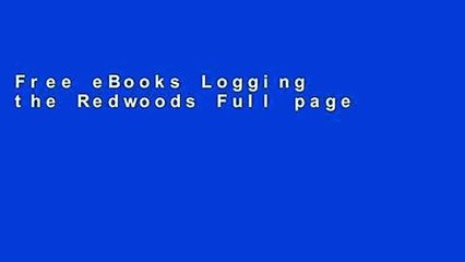 Free eBooks Logging the Redwoods Full page