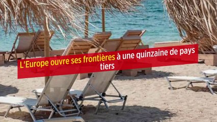 L'Europe ouvre ses frontières à une quinzaine de pays tiers