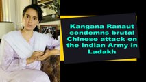 Kangana Ranaut condemns brutal Chinese attack on the Indian Army in Ladakh