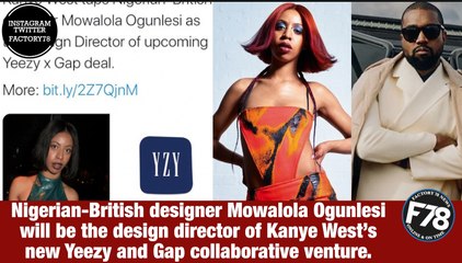 F78NEWS: Nigeria’s Ogunlesi becomes Kanye West’s design director.