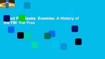 About For Books  Enemies: A History of the FBI  For Free