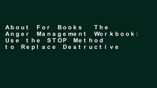 About For Books  The Anger Management Workbook: Use the STOP Method to Replace Destructive