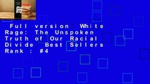 Full version  White Rage: The Unspoken Truth of Our Racial Divide  Best Sellers Rank : #4