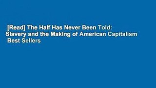 [Read] The Half Has Never Been Told: Slavery and the Making of American Capitalism  Best Sellers