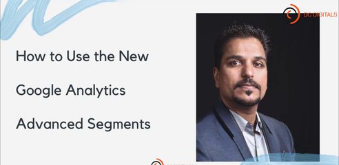 How to Use the New Google Analytics Advanced Segments