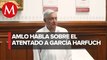 AMLO: Omar García Harfuch sabía de amenaza antes de atentado