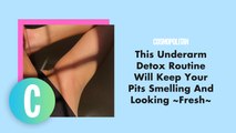 This Easy Underarm Detox Routine Will Keep Your Pits Smelling And Looking ~Fresh~