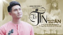 [Song for Soul 7 - Chapter 1] Tôi Tin  Nguyễn Hồng Ân  Thánh Ca Hồng Ân