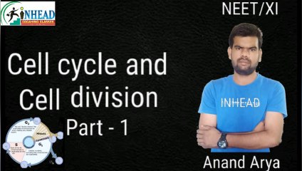 cell cycle and cell division | part 1 | class 11 | NEET | inhead | Anand Arya