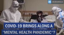Covid-19 brings along a 'mental health pandemic'?