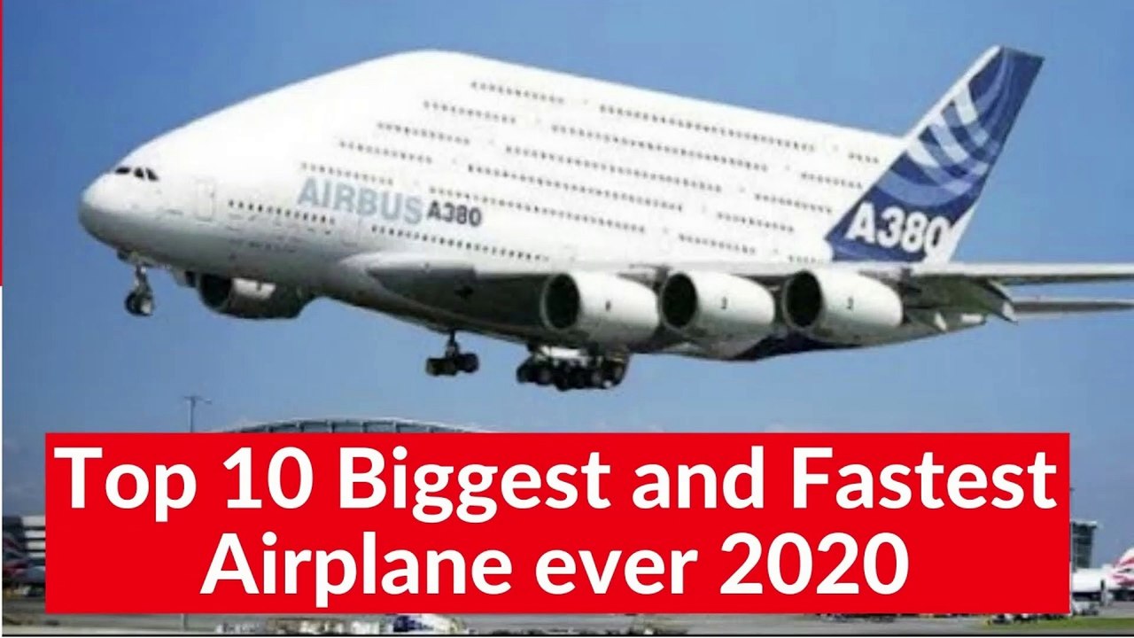 Top 10 Biggest and Fastest Airplane ever 2020
