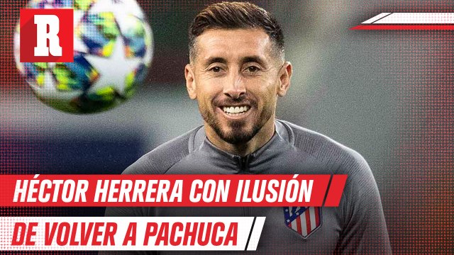 Héctor Herrera quiere volver a Pachuca