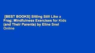 [BEST BOOKS] Sitting Still Like a Frog: Mindfulness Exercises for Kids (and