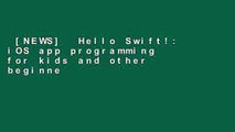 [NEWS]  Hello Swift!: iOS app programming for kids and other beginners by