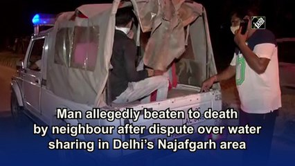 Man allegedly beaten to death by neighbour after  dispute over water sharing in Delhi's Najafgarh area