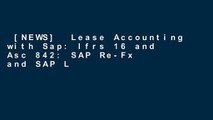 [NEWS]  Lease Accounting with Sap: Ifrs 16 and Asc 842: SAP Re-Fx and SAP