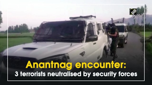 Anantnag encounter: 3 terrorists neutralised by security forces