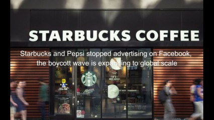 Starbucks and Pepsi stopped advertising on Facebook, the boycott wave is expanding to global scale