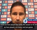 Chelsea have played better and lost - Lampard fuming despite FA Cup win