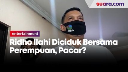 Ridho Ilahi Diciduk Bersama Perempuan, Pacarnya?