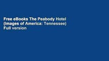 Free eBooks The Peabody Hotel (Images of America: Tennessee) Full version