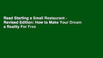 Read Starting a Small Restaurant - Revised Edition: How to Make Your Dream a