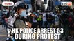 53 arrested in Hong Kong during protest against planned national security laws
