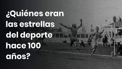 ¿Quiénes eran las estrellas del deporte hace 100 años?