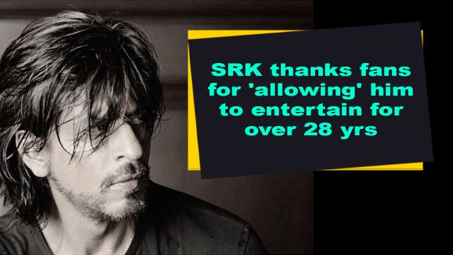 SRK thanks fans for 'allowing' him to entertain for over 28 yrs