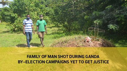 Family of man shot during Ganda by-election campaigns yet to get justice